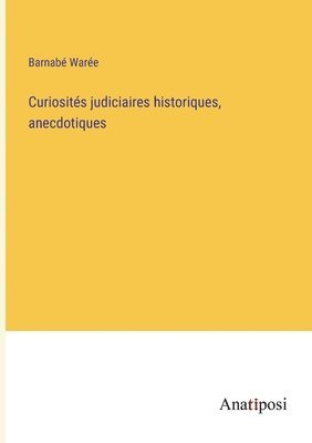 bokomslag Curiosits judiciaires historiques, anecdotiques