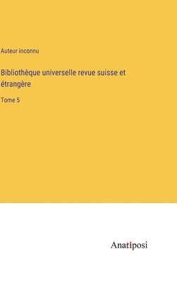 bokomslag Bibliothque universelle revue suisse et trangre