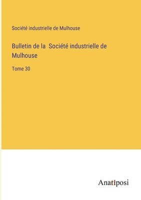 bokomslag Bulletin de la Société industrielle de Mulhouse