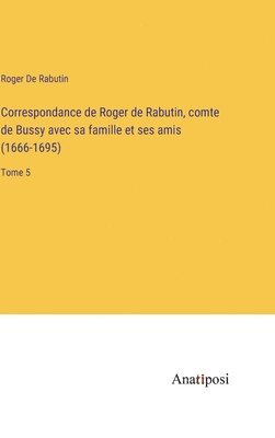 bokomslag Correspondance de Roger de Rabutin, comte de Bussy avec sa famille et ses amis (1666-1695)