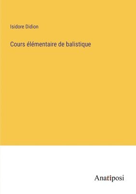 Cours lmentaire de balistique 1