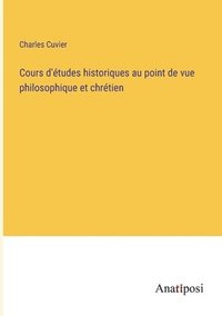 bokomslag Cours d'tudes historiques au point de vue philosophique et chrtien