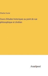 bokomslag Cours d'tudes historiques au point de vue philosophique et chrtien