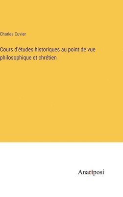 bokomslag Cours d'tudes historiques au point de vue philosophique et chrtien