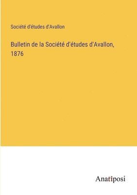 bokomslag Bulletin de la Société d'études d'Avallon, 1876