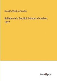 bokomslag Bulletin de la Socit d'tudes d'Avallon, 1877