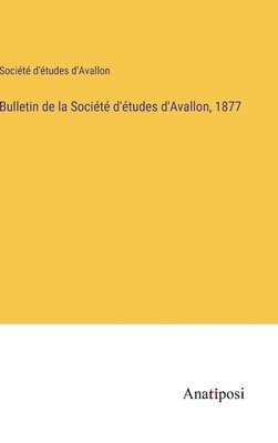 Bulletin de la Société d'études d'Avallon, 1877