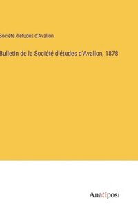 bokomslag Bulletin de la Socit d'tudes d'Avallon, 1878