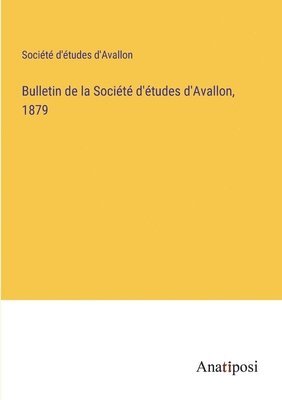 bokomslag Bulletin de la Société d'études d'Avallon, 1879