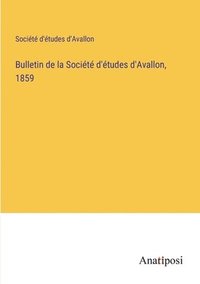 bokomslag Bulletin de la Socit d'tudes d'Avallon, 1859