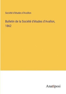 bokomslag Bulletin de la Socit d'tudes d'Avallon, 1862