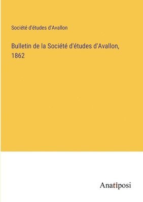 Bulletin de la Société d'études d'Avallon, 1862