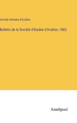 bokomslag Bulletin de la Socit d'tudes d'Avallon, 1862