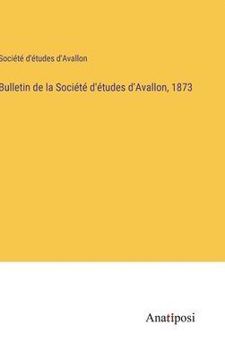 bokomslag Bulletin de la Société d'études d'Avallon, 1873