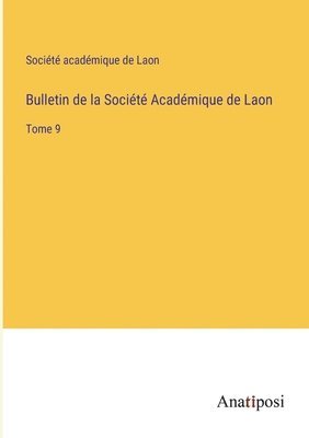 Société Académique de Laon, Société académique de Laon, Société Académique De Laon - Bulletin de la Société Académique de Laon, Häftad