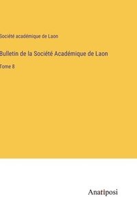 bokomslag Bulletin de la Société Académique de Laon: Tome 8