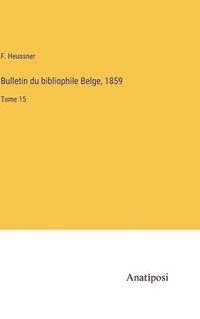 bokomslag Bulletin du bibliophile Belge, 1859