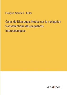 Canal de Nicaragua; Notice sur la navigation transatlantique des paquebots interocaniques 1