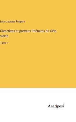 Caractres et portraits littraires du XVIe sicle 1