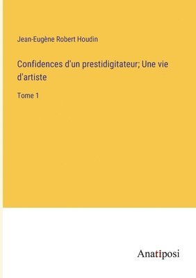 bokomslag Confidences d'un prestidigitateur; Une vie d'artiste