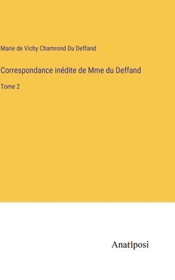 Marie De Vichy Chamrond Du Deffand, Marie de Vichy Chamrond Du Deffand - Correspondance inédite de Mme du Deffand, Inbunden