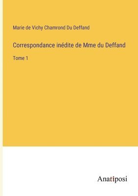 Marie De Vichy Chamrond Du Deffand, Marie de Vichy Chamrond Du Deffand - Correspondance inédite de Mme du Deffand, Häftad