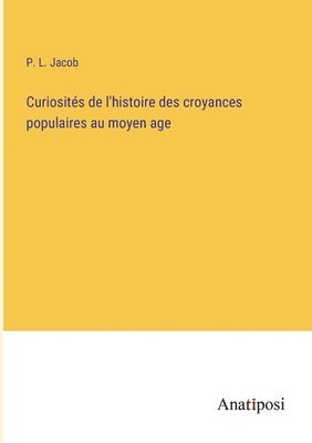 bokomslag Curiosits de l'histoire des croyances populaires au moyen age