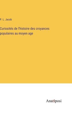 Curiosits de l'histoire des croyances populaires au moyen age 1