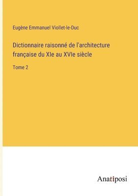 bokomslag Dictionnaire raisonné de l'architecture française du XIe au XVIe siècle