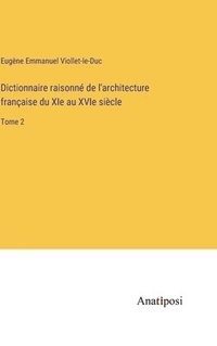 bokomslag Dictionnaire raisonn de l'architecture franaise du XIe au XVIe sicle