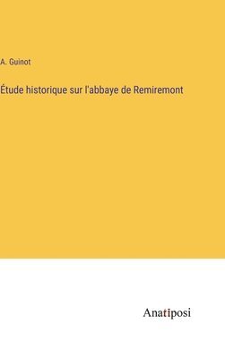 bokomslag tude historique sur l'abbaye de Remiremont