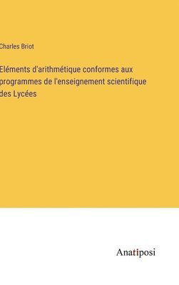bokomslag Eléments d'arithmétique conformes aux programmes de l'enseignement scientifique des Lycées