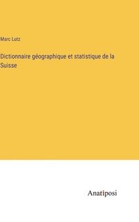 bokomslag Dictionnaire gographique et statistique de la Suisse