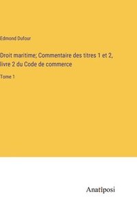 bokomslag Droit maritime; Commentaire des titres 1 et 2, livre 2 du Code de commerce