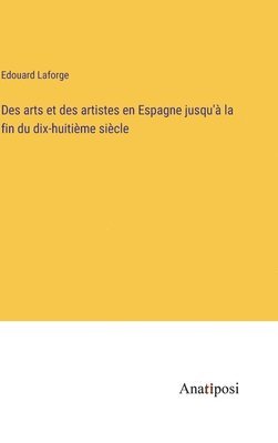 bokomslag Des arts et des artistes en Espagne jusqu'à la fin du dix-huitième siècle