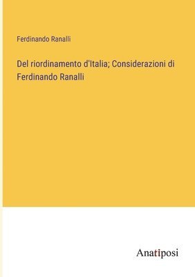 bokomslag Del riordinamento d'Italia; Considerazioni di Ferdinando Ranalli