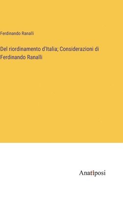 Del riordinamento d'Italia; Considerazioni di Ferdinando Ranalli 1