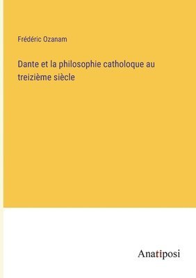 bokomslag Dante et la philosophie catholoque au treizime sicle