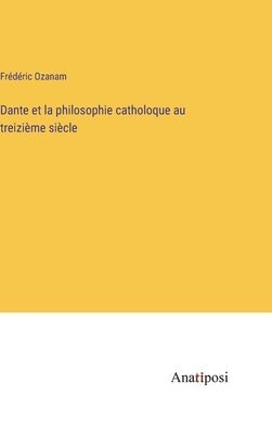 bokomslag Dante et la philosophie catholoque au treizime sicle