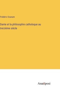 Dante et la philosophie catholoque au treizième siècle