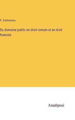 bokomslag Du domaine public en droit romain et en droit francais