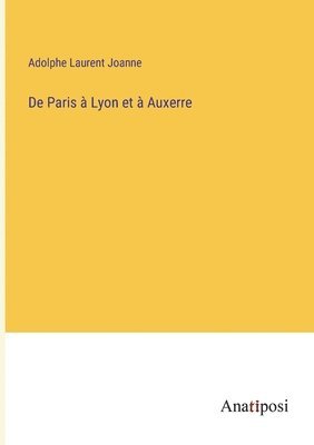 bokomslag De Paris  Lyon et  Auxerre