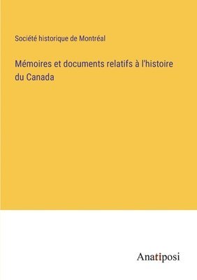 bokomslag Mmoires et documents relatifs  l'histoire du Canada