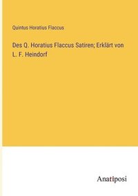 bokomslag Des Q. Horatius Flaccus Satiren; Erklrt von L. F. Heindorf