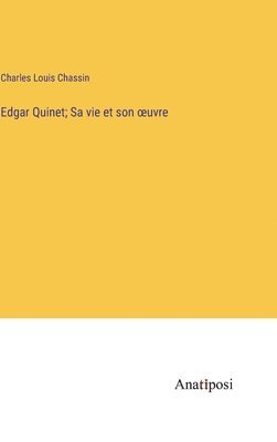 Edgar Quinet; Sa vie et son oeuvre 1