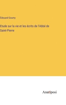 bokomslag Etude sur la vie et les écrits de l'Abbé de Saint-Pierre