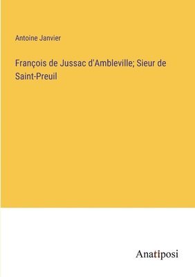 bokomslag François de Jussac d'Ambleville; Sieur de Saint-Preuil