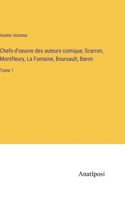 bokomslag Chefs-d'oeuvre des auteurs comique; Scarron, Montfleury, La Fontaine, Boursault, Baron