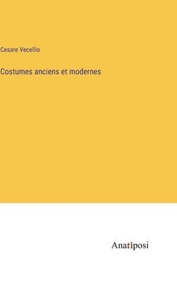 Costumes anciens et modernes