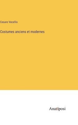 Costumes anciens et modernes 1